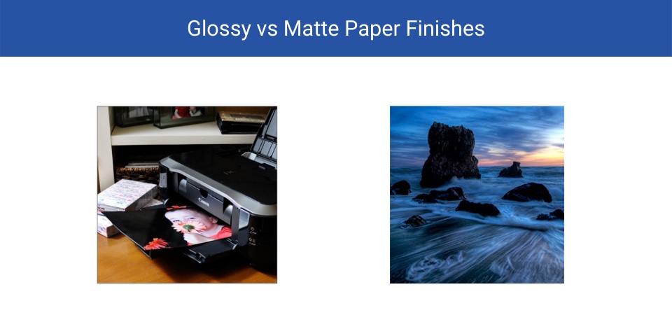 Glossy vs Matte Photo Paper for Printing